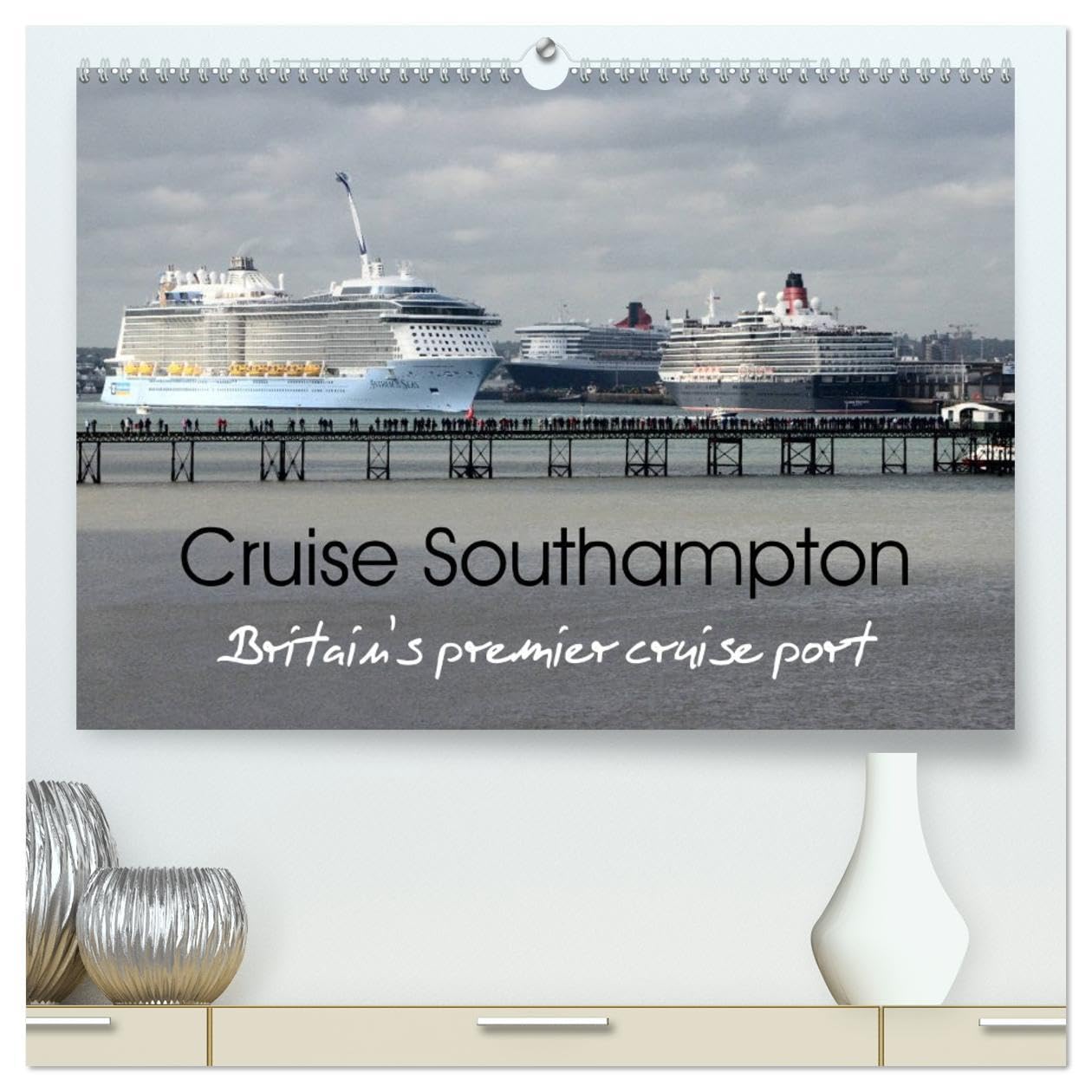 Cruise Southampton (High Quality Premium Wall Calendar 2026 DIN A2 landscape),CALVENDO 12 Month Wall Calendar: Britain's premier cruise port Leisure, Home & Garden