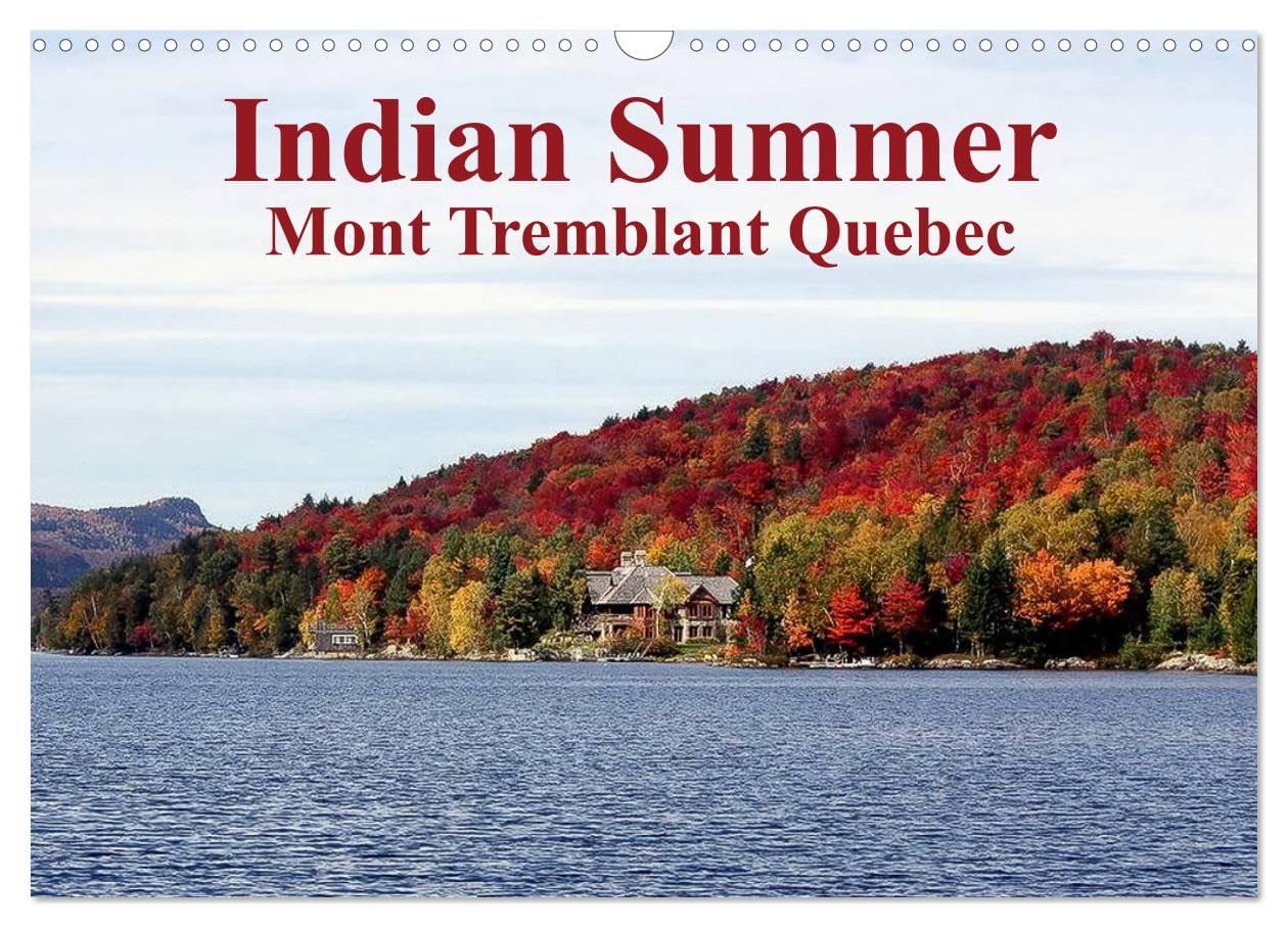 Indian Summer Mont Tremblant Quebec (Wall Calendar 2026 DIN A3 landscape), CALVENDO 12 Month Wall Calendar: Indian Summer at Mount Tremblant Lodge in ... for its summer and winter leasure activities Leisure, Home & Garden