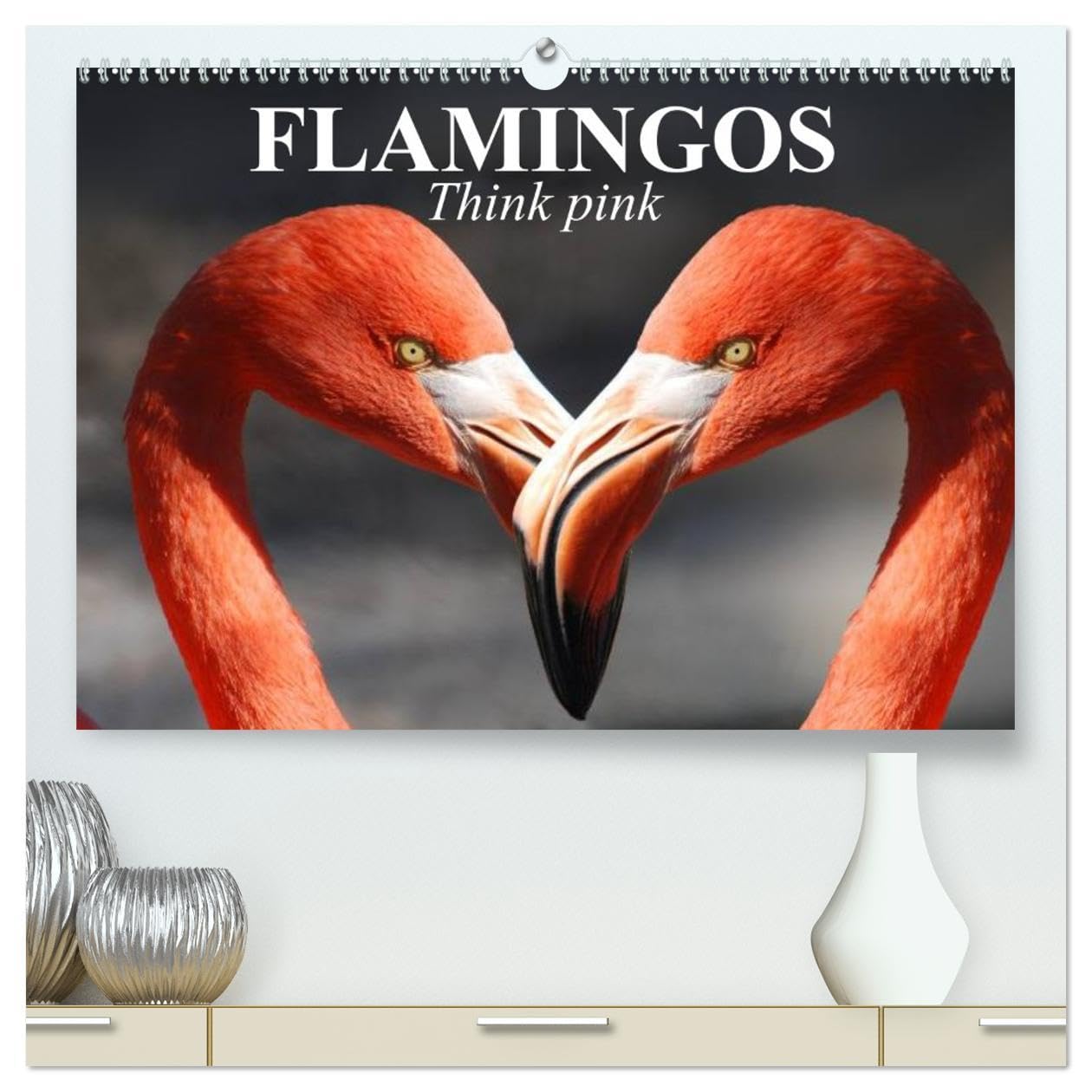 Flamingos Think pink (High Quality Premium Wall Calendar 2026 DIN A2 landscape),CALVENDO 12 Month Wall Calendar: These beauties have long fascinated people Natural Sciences