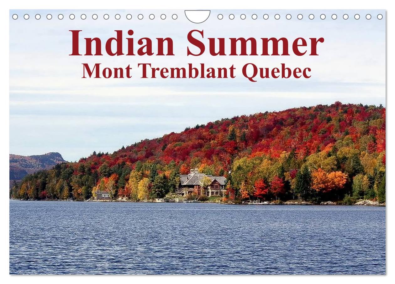 Indian Summer Mont Tremblant Quebec (Wall Calendar 2026 DIN A4 landscape), CALVENDO 12 Month Wall Calendar: Indian Summer at Mount Tremblant Lodge in ... for its summer and winter leasure activities Leisure, Home & Garden