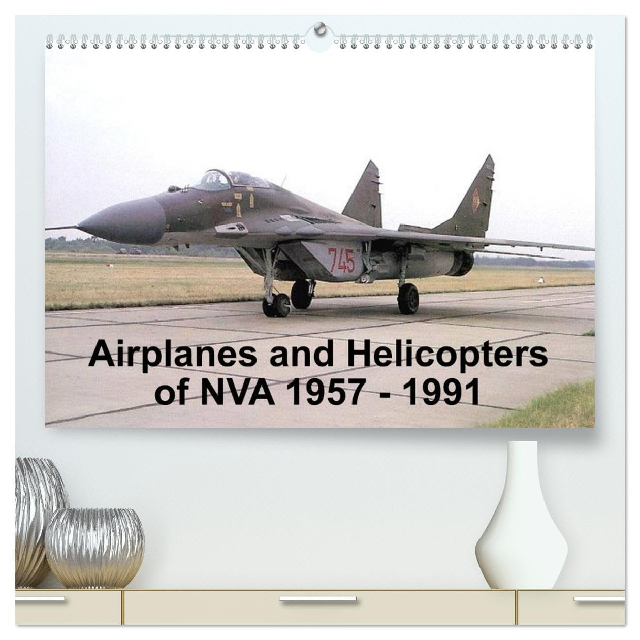 Airplanes and Helicopters of NVA 1957 - 1991 (High Quality Premium Wall Calendar 2026 DIN A2 landscape),CALVENDO 12 Month Wall Calendar: Aircrafts and Helicopters of east german Airforce (NVA) Leisure, Home & Garden