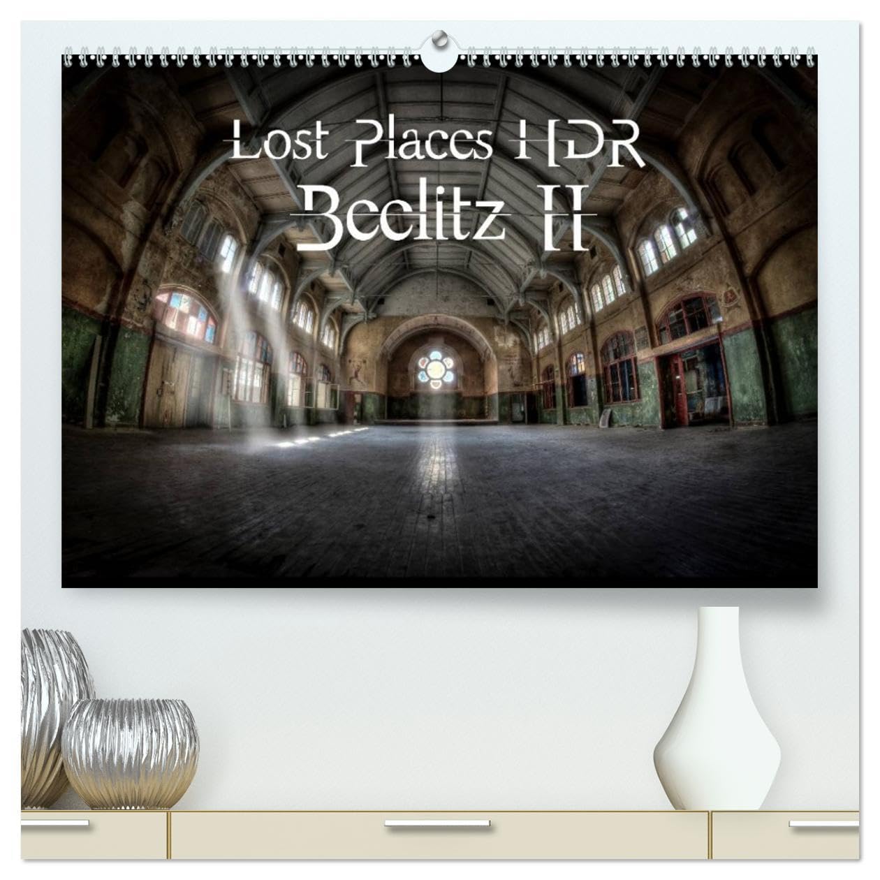 Lost Places HDR Beelitz II (High Quality Premium Wall Calendar 2026 DIN A2 landscape),CALVENDO 12 Month Wall Calendar: Lost Places and the traces of the time Leisure, Home & Garden