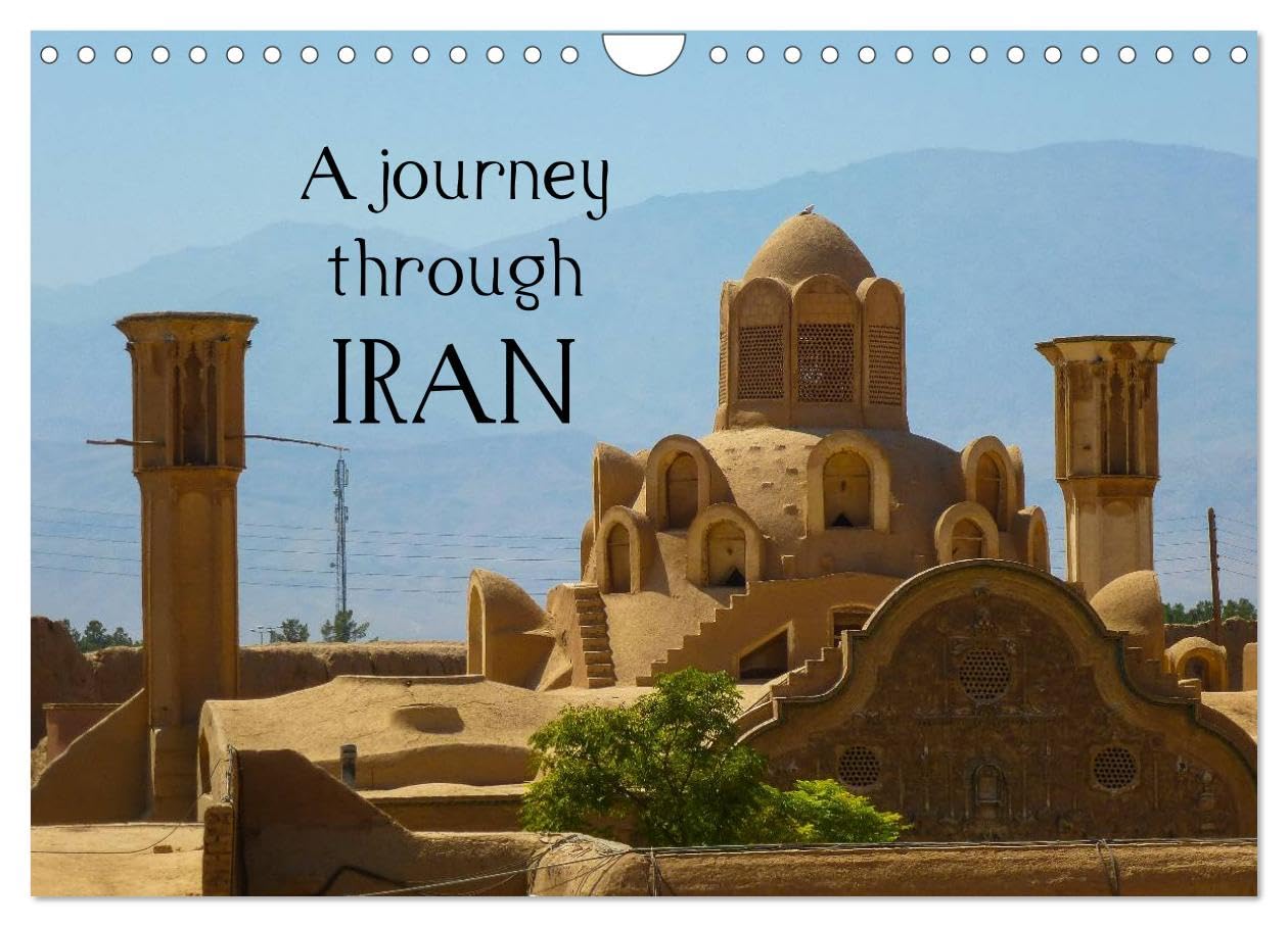A journey through Iran (Wall Calendar 2026 DIN A4 landscape), CALVENDO 12 Month Wall Calendar: Photographs from the Islamic Republic Leisure, Home & Garden