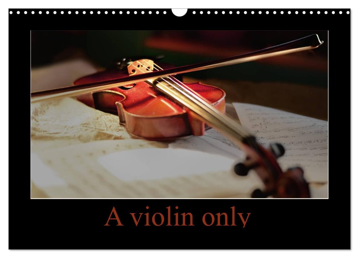 A violin only (Wall Calendar 2026 DIN A3 landscape), CALVENDO 12 Month Wall Calendar: Thirteen wonderful photos of a violin. For those who love this beautiful instrument Film, Art & Culture