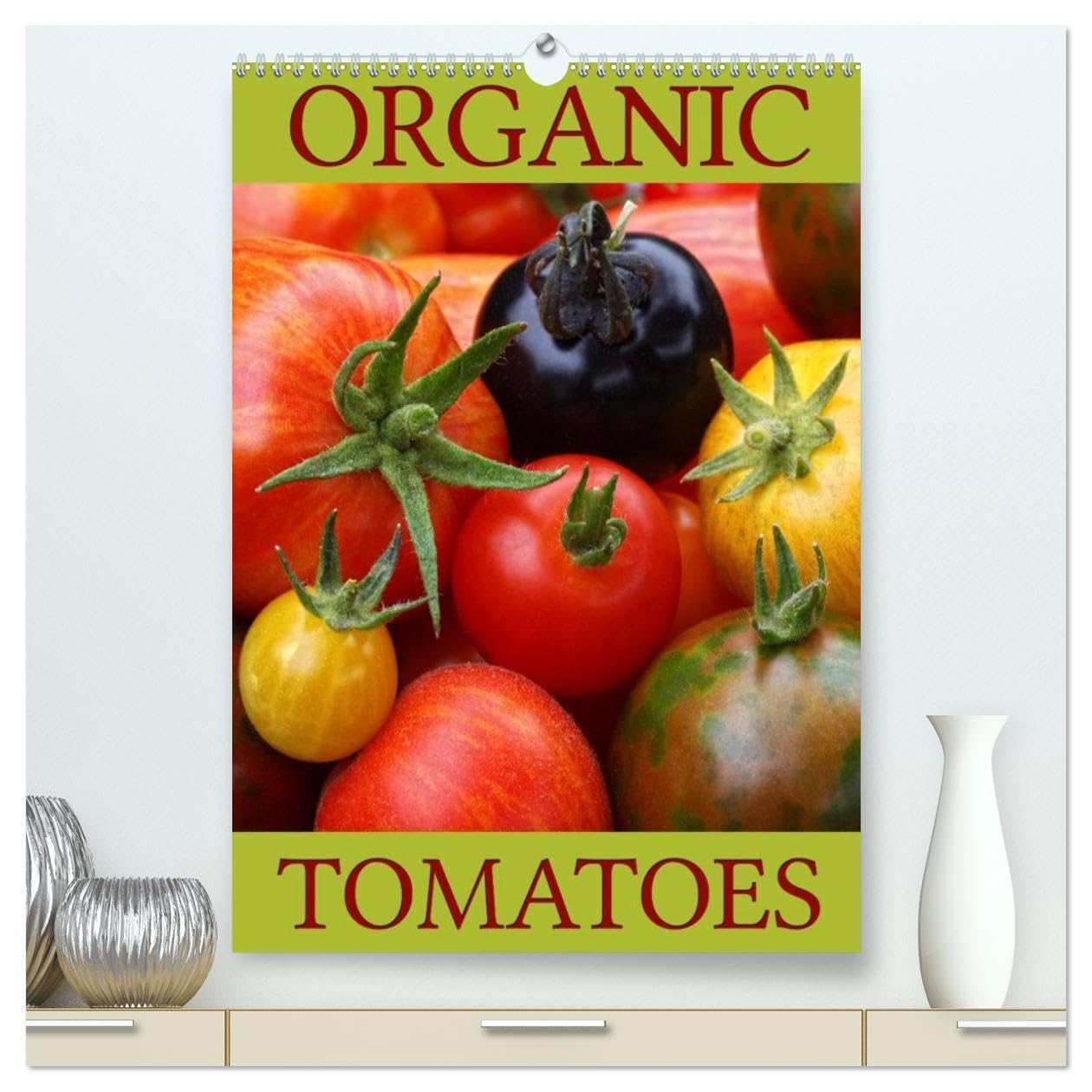 Organic Tomatoes (High Quality Premium Wall Calendar 2026 DIN A2 portrait),CALVENDO 12 Month Wall Calendar: Discover and enjoy some organic grown tomato varieties Contemporary literature Books