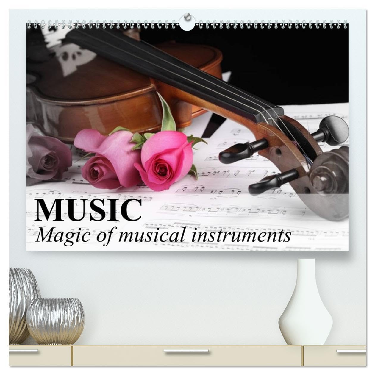 Music Magic of musical instruments (High Quality Premium Wall Calendar 2026 DIN A2 landscape),CALVENDO 12 Month Wall Calendar: Generate feelings with the sound music Film, Art & Culture