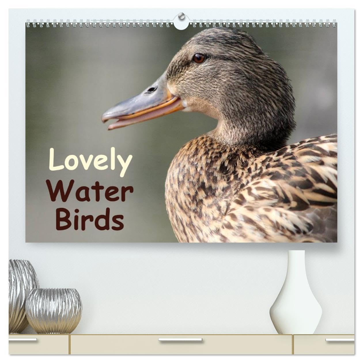 Lovely Water Birds (High Quality Premium Wall Calendar 2026 DIN A2 landscape),CALVENDO 12 Month Wall Calendar: Expressive moments of ducks, swans and wild geese Natural Sciences