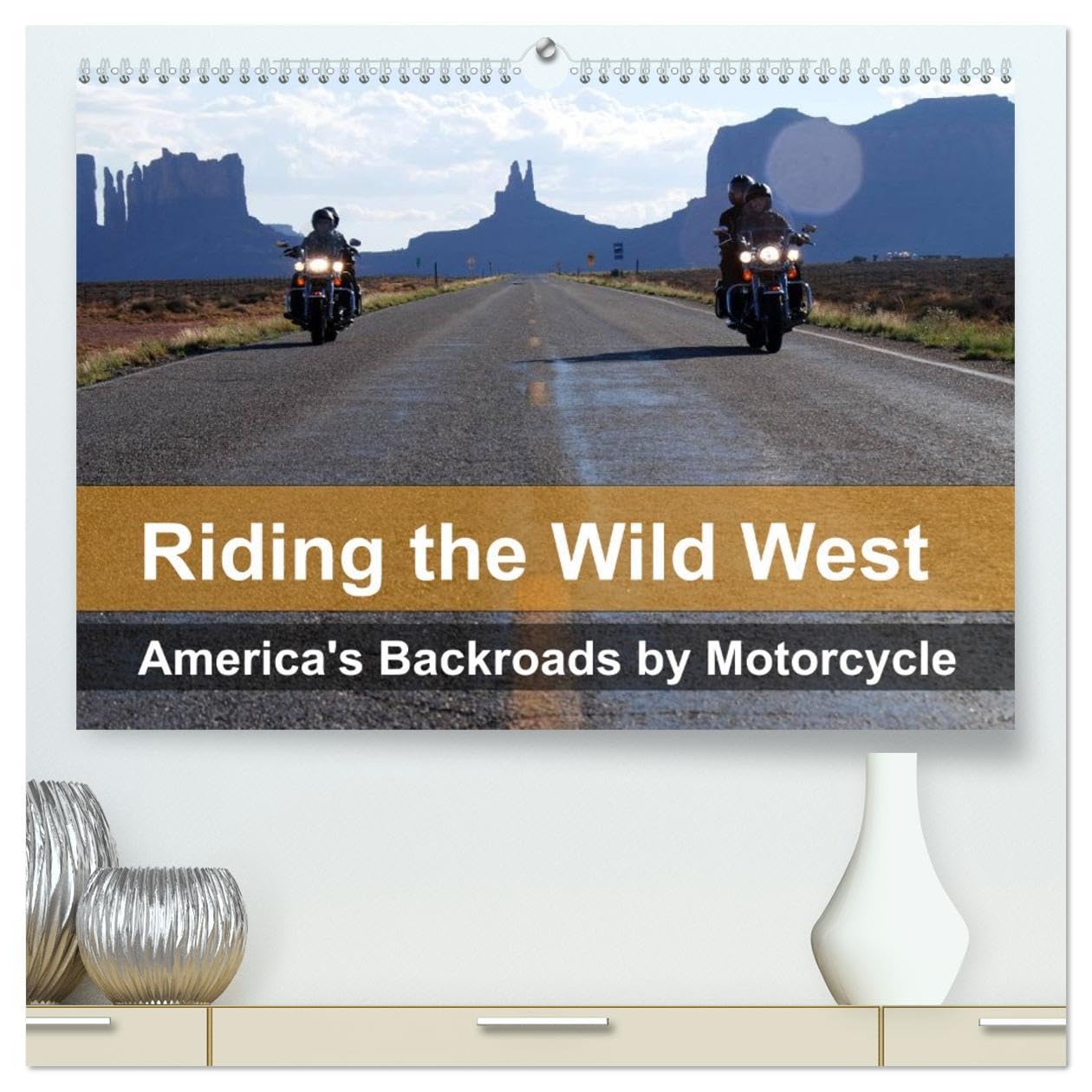 Riding the Wild West - America's Backroads by Motorcycle (High Quality Premium Wall Calendar 2026 DIN A2 landscape),CALVENDO 12 Month Wall Calendar: ... Wild West seen from the saddle of a motorbike Leisure, Home & Garden
