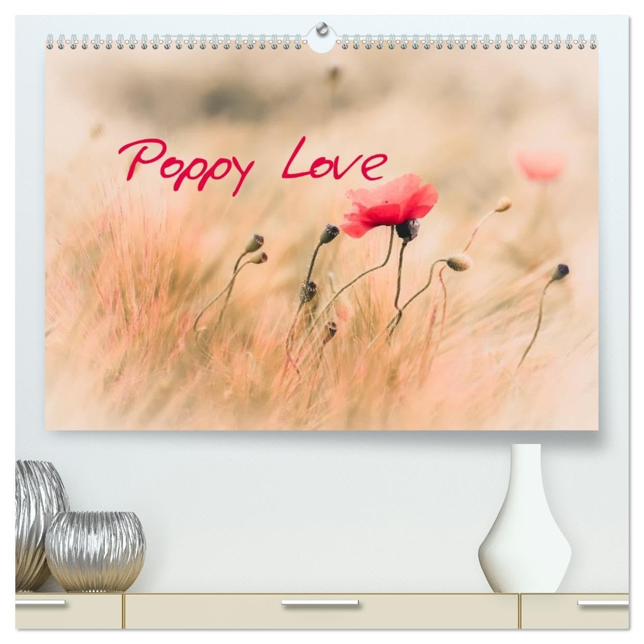 Poppy Love (High Quality Premium Wall Calendar 2026 DIN A2 landscape),CALVENDO 12 Month Wall Calendar: Adorable poppy flowers Social Sciences