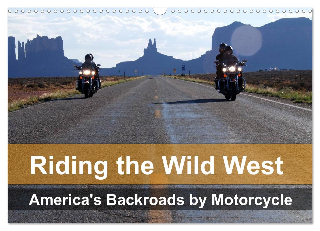 Riding the Wild West - America's Backroads by Motorcycle (Wall Calendar 2026 DIN A3 landscape), CALVENDO 12 Month Wall Calendar: The beautiful nature ... Wild West seen from the saddle of a motorbike Leisure, Home & Garden
