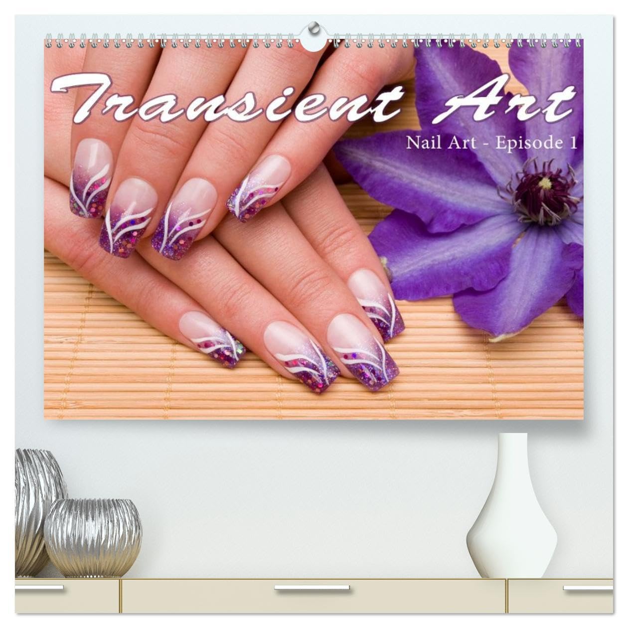Transient Art - Nail Art Episode 1 (High Quality Premium Wall Calendar 2026 DIN A2 landscape),CALVENDO 12 Month Wall Calendar: Nail Art - Episode 1 Film, Art & Culture