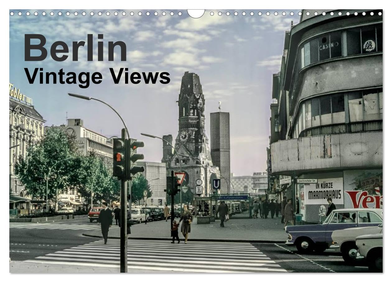 Berlin - Vintage Views (Wall Calendar 2026 DIN A3 landscape), CALVENDO 12 Month Wall Calendar: Berlin - once divided, rapidly growing and subject to ... from the 50s to 70s from both East and West. Books