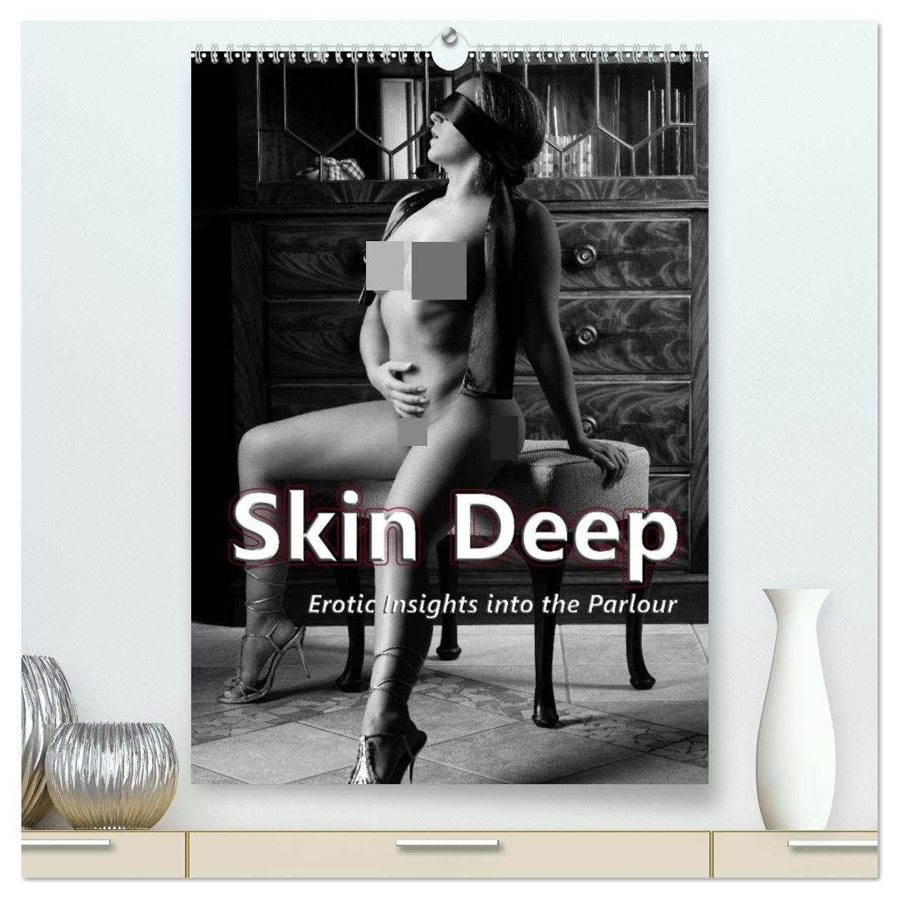 Skin Deep - Erotic Insights into the Parlour (High Quality Premium Wall Calendar 2026 DIN A2 portrait),CALVENDO 12 Month Wall Calendar: Erotic Insights into the Parlour Photography