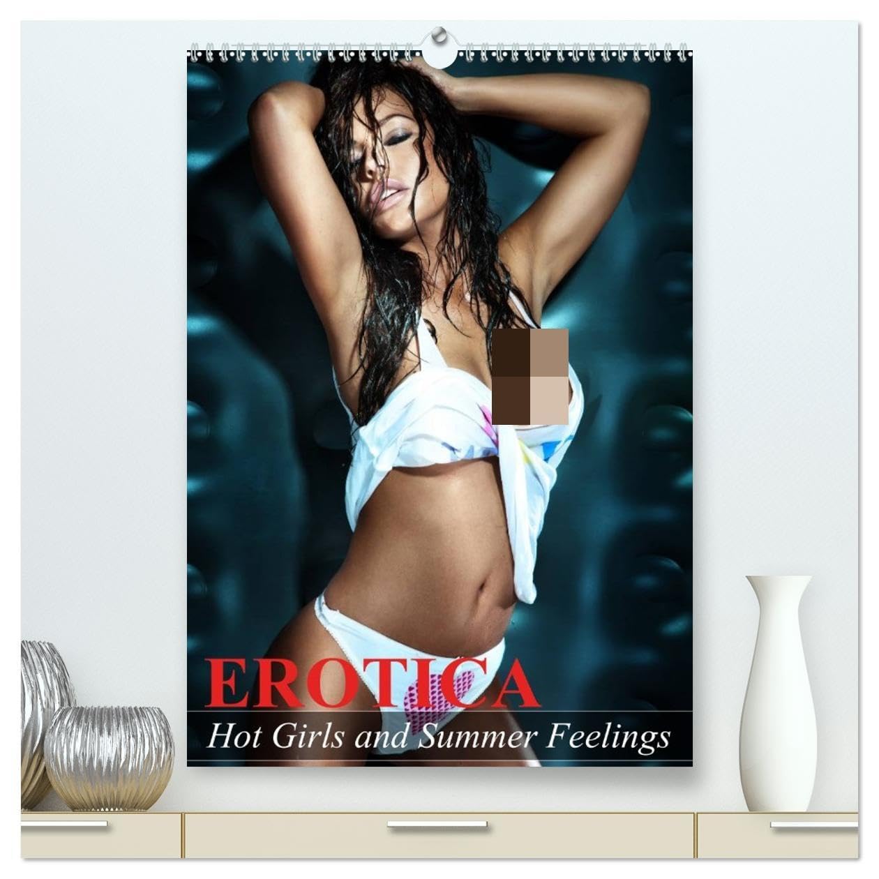 Erotica. Hot Girls and Summer Feelings (High Quality Premium Wall Calendar 2026 DIN A2 portrait),CALVENDO 12 Month Wall Calendar: Erotic moments and sensual beauties for the whole year Social Sciences