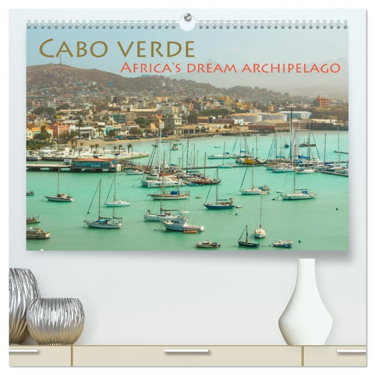 Cabo Verde - Africa's Dream Archipelago (High Quality Premium Wall Calendar 2026 DIN A2 landscape),CALVENDO 12 Month Wall Calendar: 13 manifold photos from the African Dream Archipelago Leisure, Home & Garden