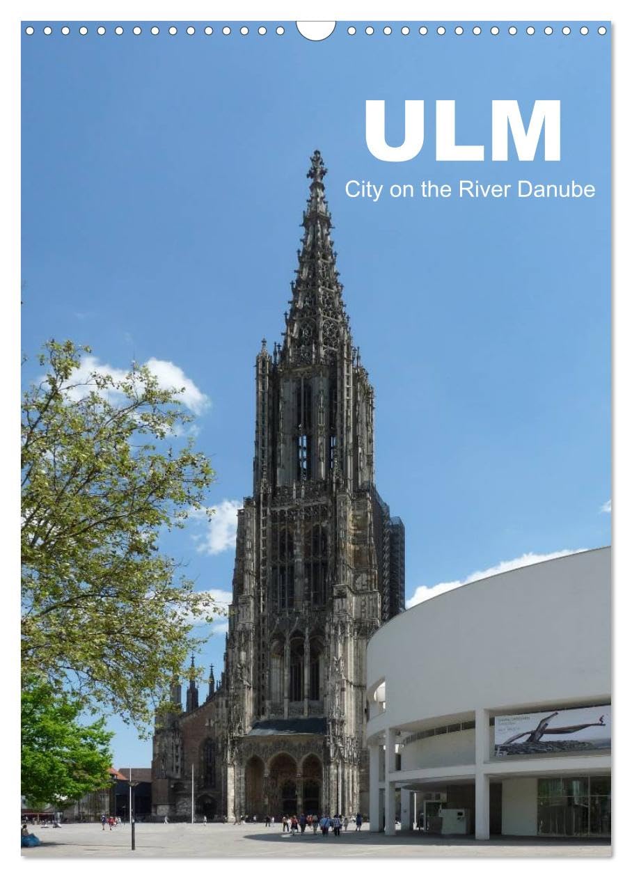 Ulm, City on the River Danube / UK-Version (Wall Calendar 2026 DIN A3 portrait), CALVENDO 12 Month Wall Calendar: 12 places to visit in Ulm Books