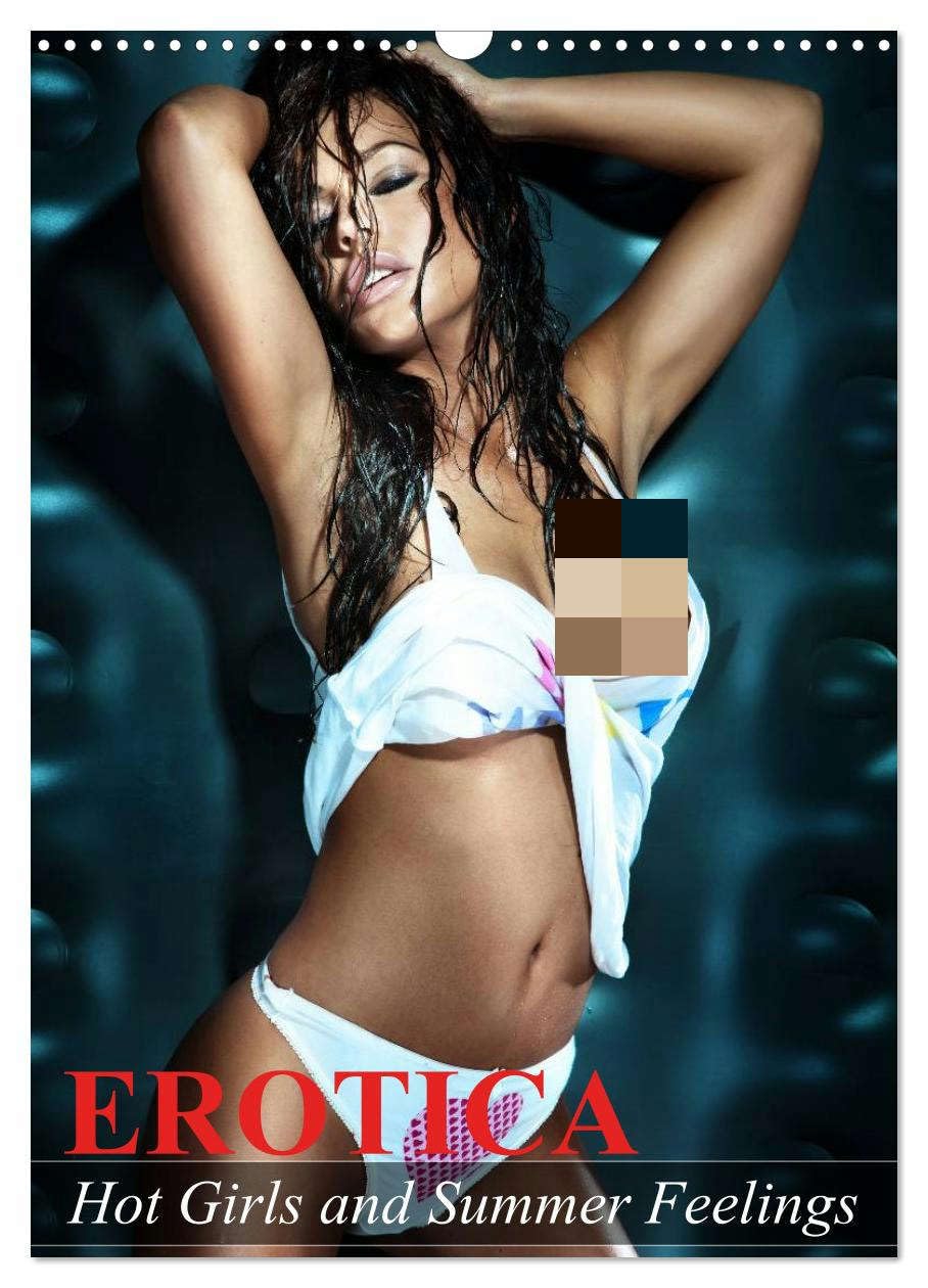 Erotica. Hot Girls and Summer Feelings (Wall Calendar 2026 DIN A3 portrait), CALVENDO 12 Month Wall Calendar: Erotic moments and sensual beauties for the whole year Social Sciences