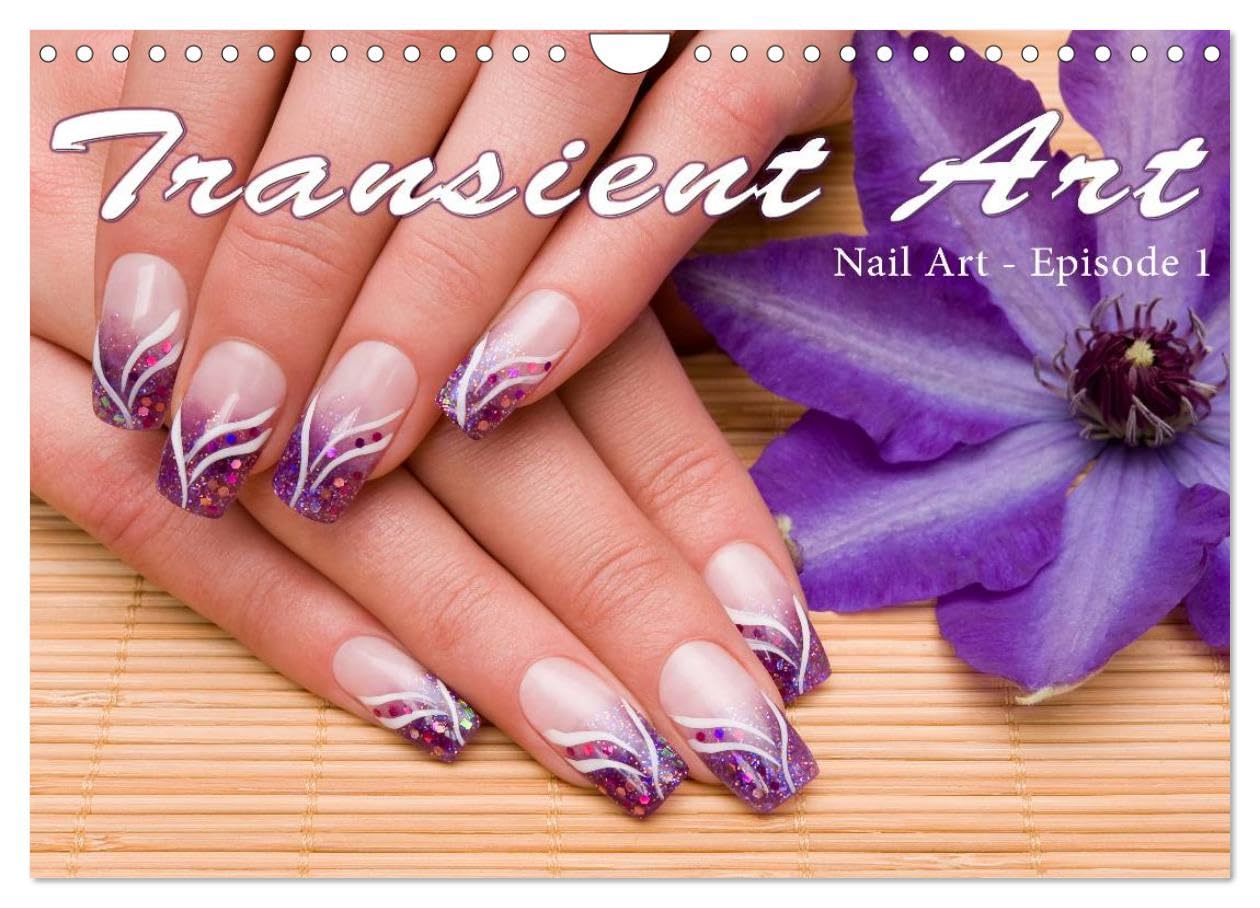 Transient Art - Nail Art Episode 1 (Wall Calendar 2026 DIN A4 landscape), CALVENDO 12 Month Wall Calendar: Nail Art - Episode 1 Film, Art & Culture