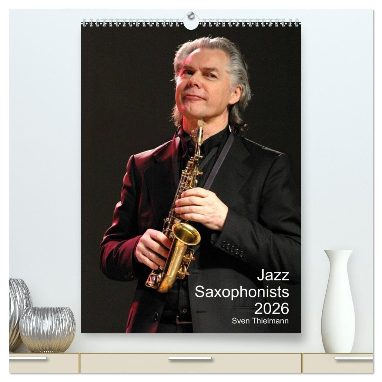 Jazz Saxophonists 2026 (High Quality Premium Wall Calendar 2026 DIN A2 portrait),CALVENDO 12 Month Wall Calendar: Evocative portraits of famous reed-players Film, Art & Culture