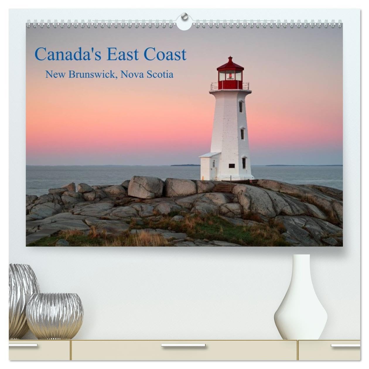 Canada's East Coast / UK-Version (High Quality Premium Wall Calendar 2026 DIN A2 landscape),CALVENDO 12 Month Wall Calendar: Pictures from Canada's ... Provinces Nova Scotia and New Brunswick Leisure, Home & Garden