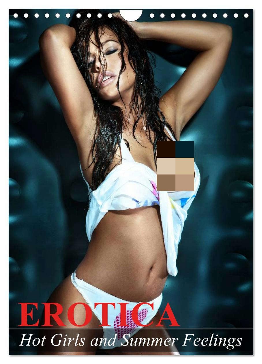 Erotica. Hot Girls and Summer Feelings (Wall Calendar 2026 DIN A4 portrait), CALVENDO 12 Month Wall Calendar: Erotic moments and sensual beauties for the whole year Social Sciences