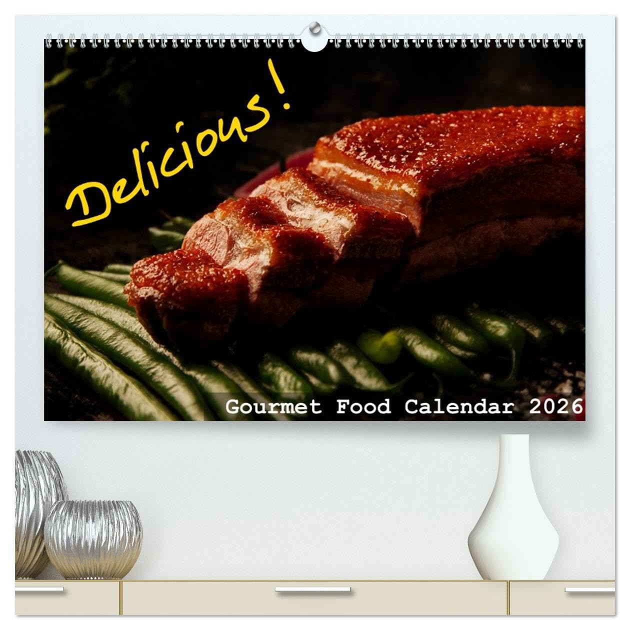 Delicious - Gourmet Food Calendar 2026 / UK-Version (High Quality Premium Wall Calendar 2026 DIN A2 landscape),CALVENDO 12 Month Wall Calendar: ... which will cause appetite. Enjoy your meal! Social Sciences
