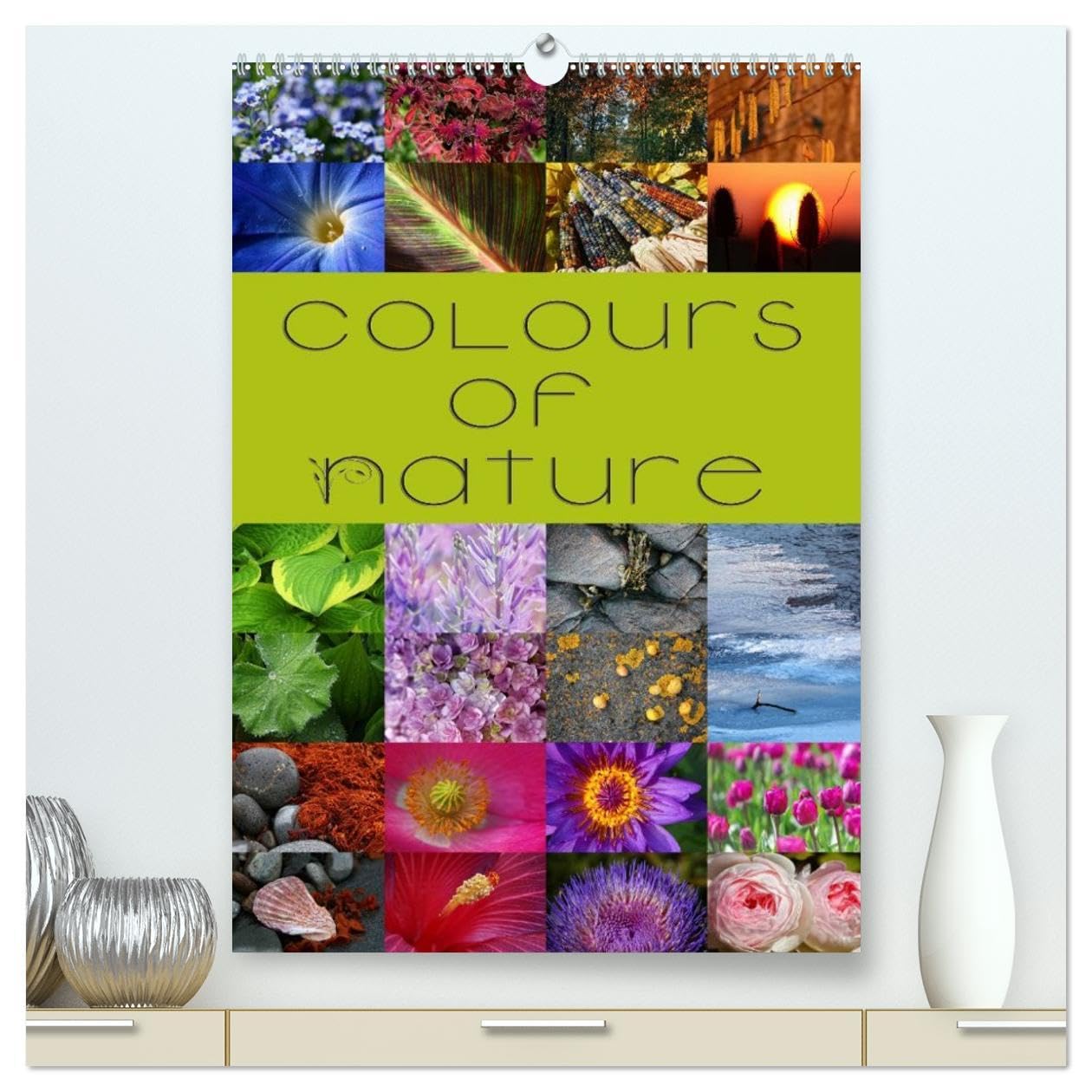 Colours of Nature / UK-Version (High Quality Premium Wall Calendar 2026 DIN A2 portrait),CALVENDO 12 Month Wall Calendar: Explore the wonderful coulours of nature in 24 stunning photographs Social Sciences