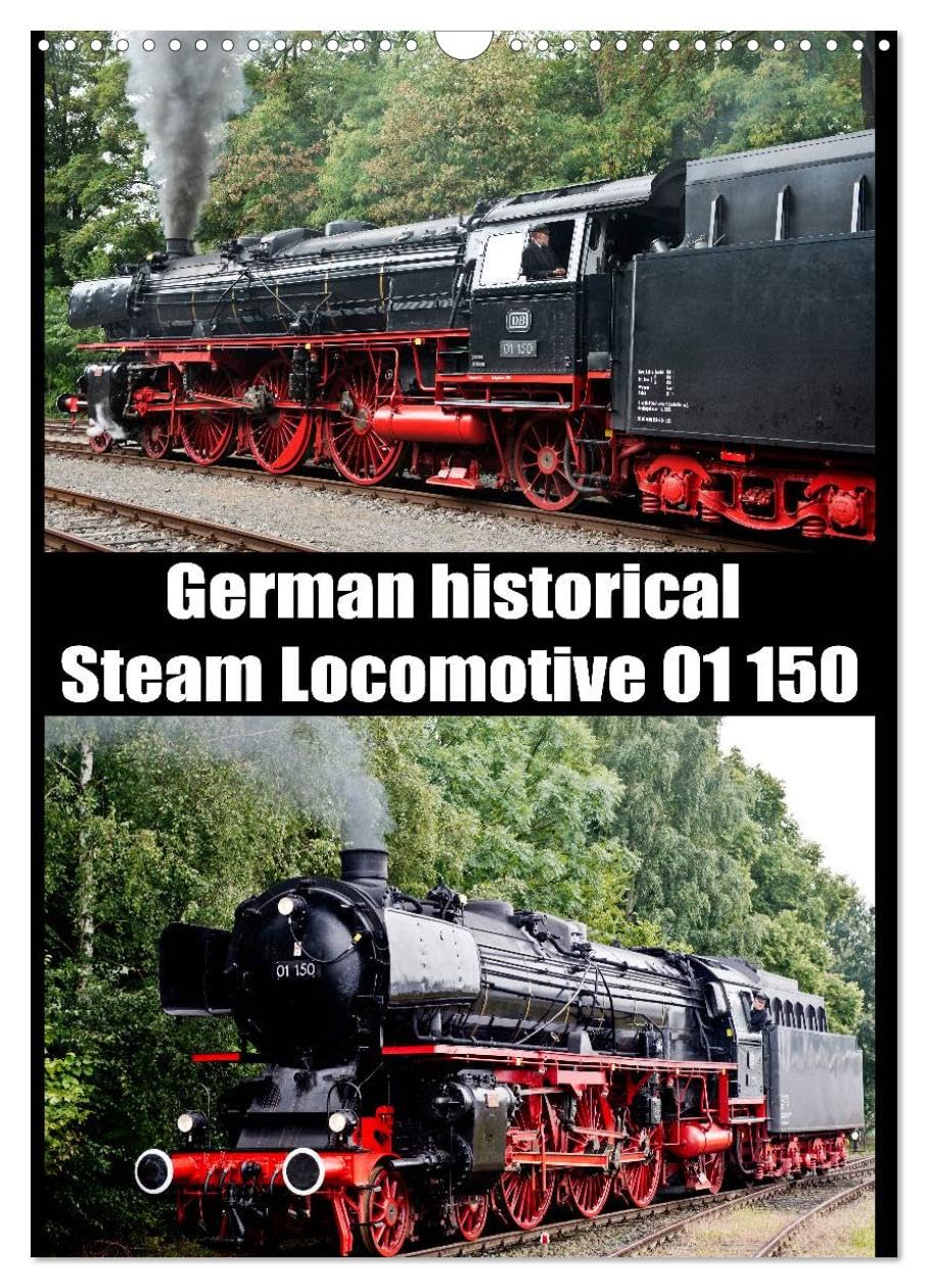 Steam Locomotive 01 150 / UK-Version (Wall Calendar 2026 DIN A3 portrait), CALVENDO 12 Month Wall Calendar: German historical Steam Locomotive 01 150 Leisure, Home & Garden