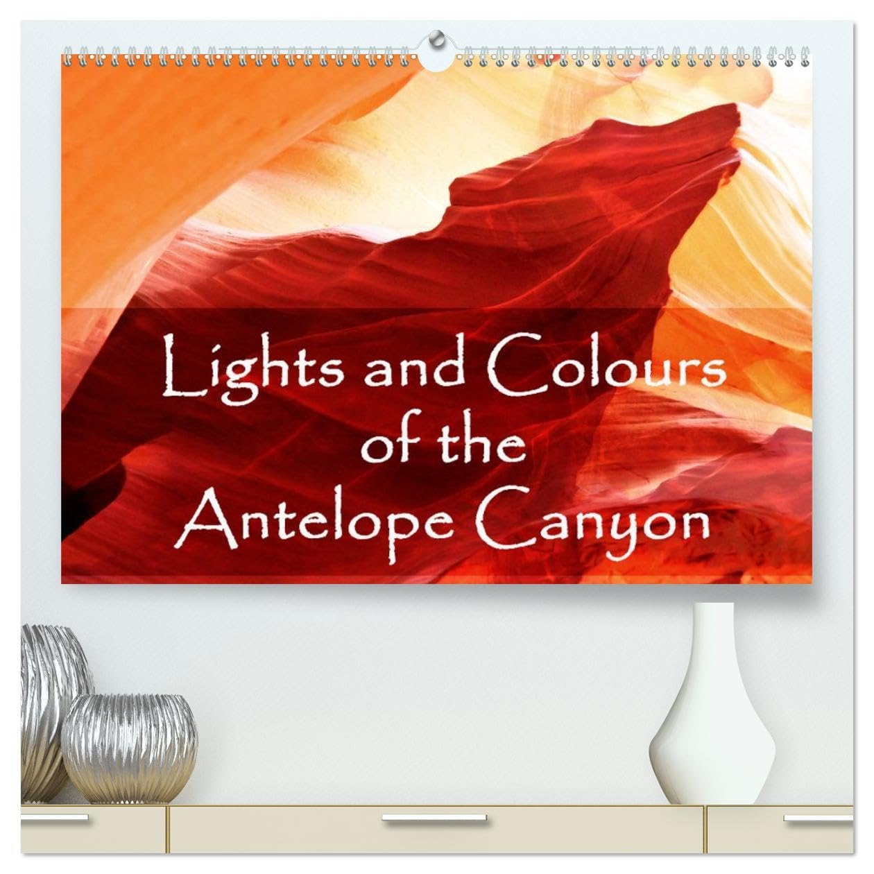 Lights and Colours of the Antelope Canyon (High Quality Premium Wall Calendar 2026 DIN A2 landscape),CALVENDO 12 Month Wall Calendar: The Antelope ... in the USA. A dream in colour and light. Film, Art & Culture