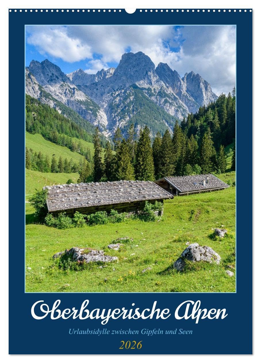 Oberbayerische Alpen (Wandkalender 2026 DIN A2 hoch), CALVENDO Monatskalender: Bayerns Traumkulisse aus Bergen, Tälern und Seen empfängt seine ... bayerischer Gastlichkeit. (CALVENDO Natur) Leisure, Home & Garden