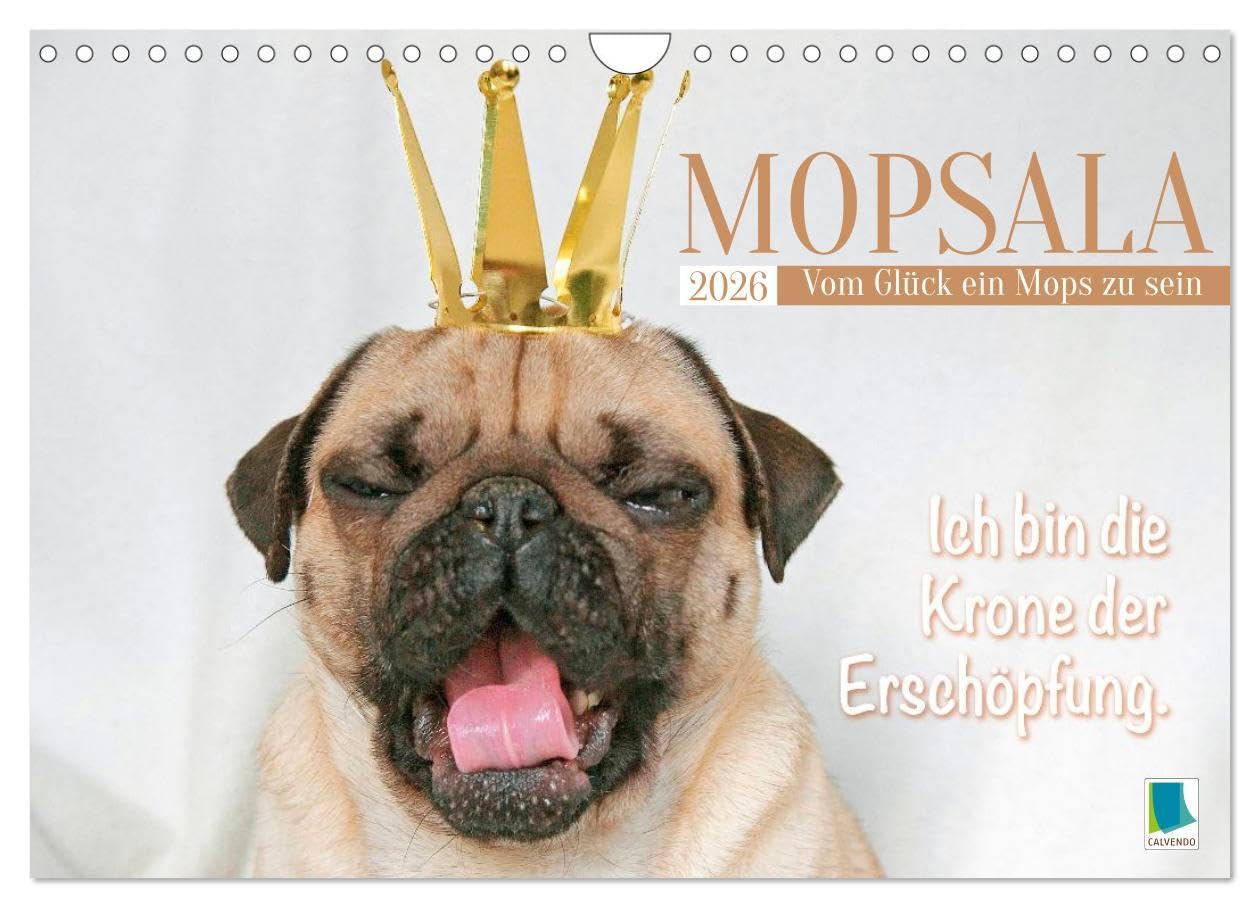 Mopsala: Vom Glück, ein Mops zu sein (Wandkalender 2026 DIN A4 quer), CALVENDO Monatskalender: Humorvolles und geistreiches über den besten Freund des Menschen (CALVENDO Tiere) Natural Sciences