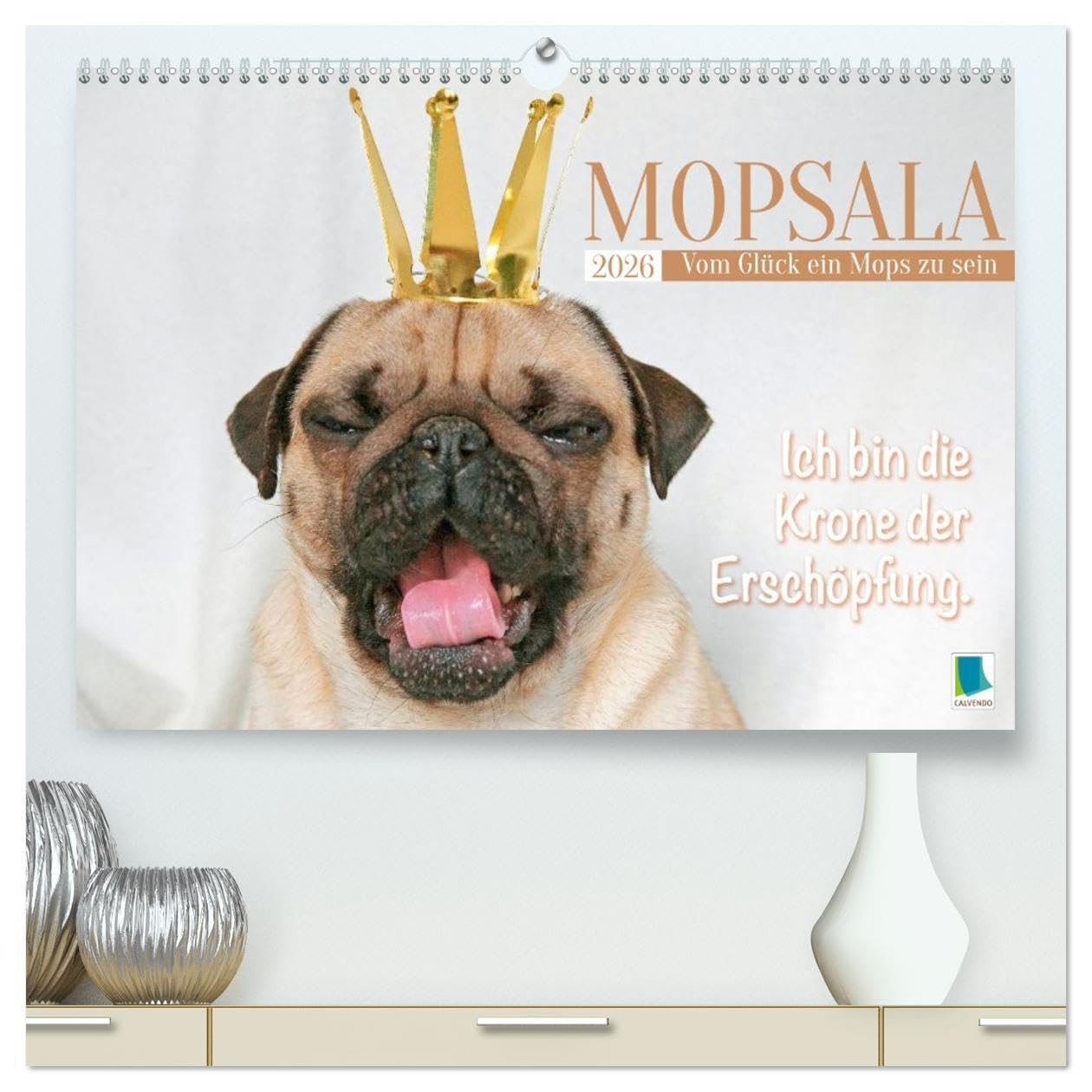 Mopsala: Vom Glück, ein Mops zu sein (hochwertiger Premium Wandkalender 2026 DIN A2 quer), Kunstdruck in Hochglanz: Humorvolles und geistreiches über den besten Freund des Menschen (CALVENDO Tiere) Natural Sciences