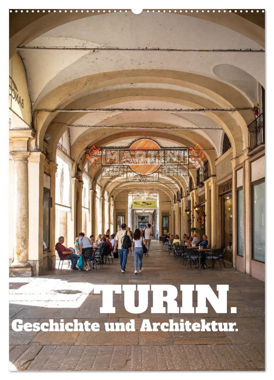 Turin. Geschichte und Architektur. (Wandkalender 2026 DIN A2 hoch), CALVENDO Monatskalender: Eine faszinierende Stadt im Nordwesten Italiens (CALVENDO Orte) Photography
