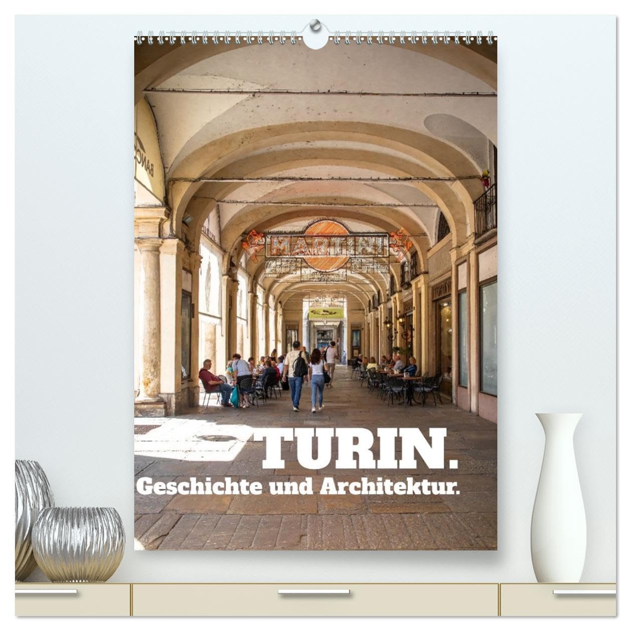 Turin. Geschichte und Architektur. (hochwertiger Premium Wandkalender 2026 DIN A2 hoch), Kunstdruck in Hochglanz: Eine faszinierende Stadt im Nordwesten Italiens (CALVENDO Orte) Photography