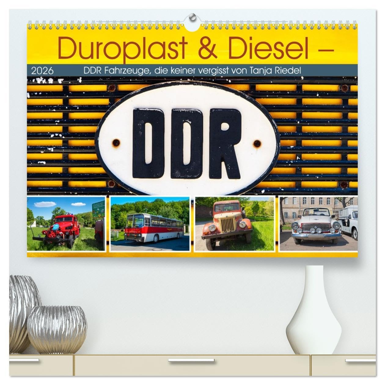 Duroplast & Diesel - DDR Fahrzeuge die keiner vergisst von Tanja Riedel (hochwertiger Premium Wandkalender 2026 DIN A2 quer), Kunstdruck in Hochglanz: ... zum Verlieben! (CALVENDO Mobilitaet) Leisure, Home & Garden