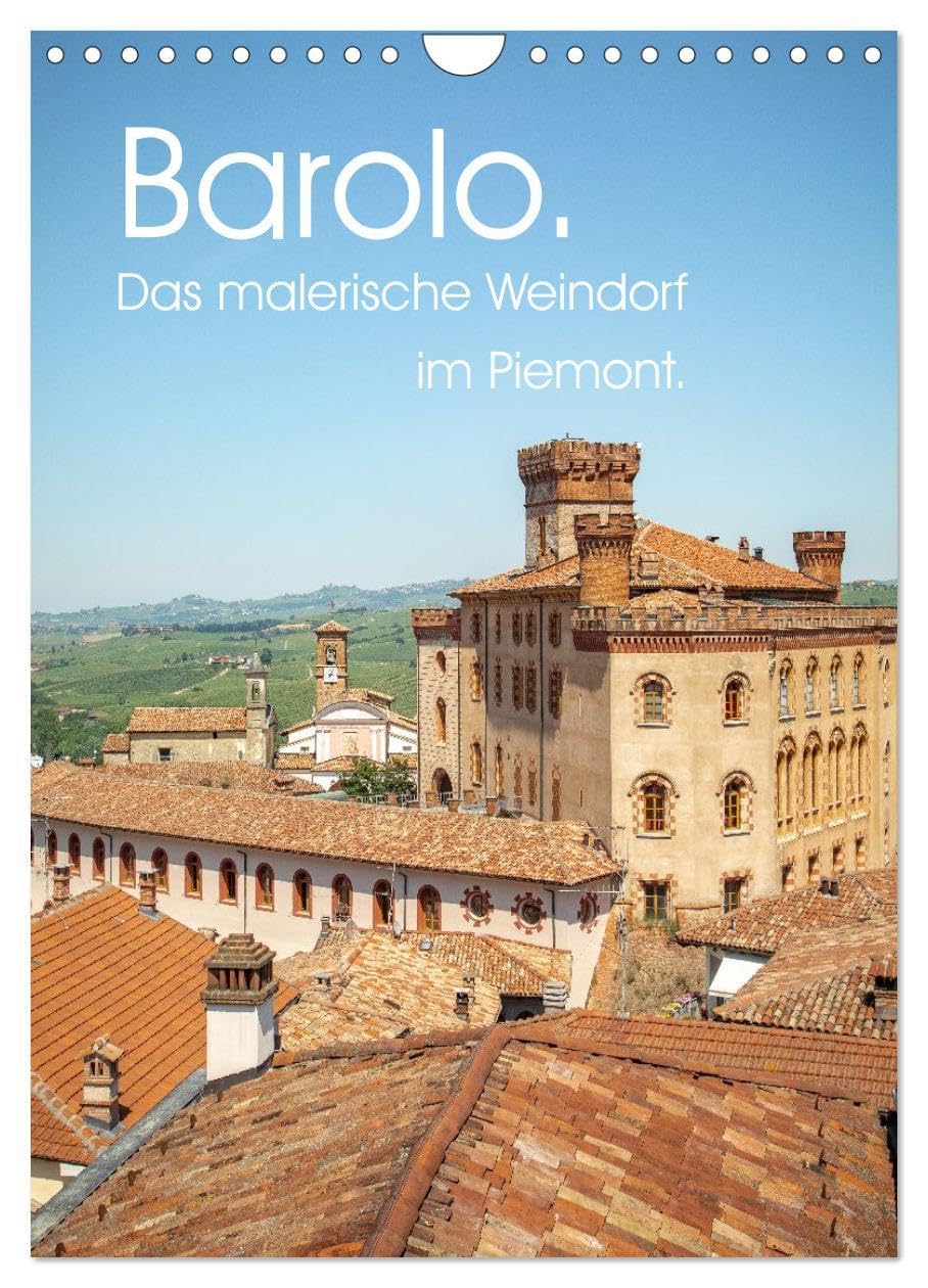 Barolo. Das malerische Weindorf im Piemont. (Wandkalender 2026 DIN A4 hoch), CALVENDO Monatskalender: Die Heimat des Königs der Weine. (CALVENDO Orte) Leisure, Home & Garden