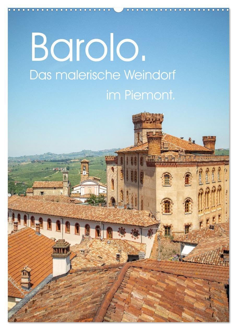 Barolo. Das malerische Weindorf im Piemont. (Wandkalender 2026 DIN A2 hoch), CALVENDO Monatskalender: Die Heimat des Königs der Weine. (CALVENDO Orte) Leisure, Home & Garden