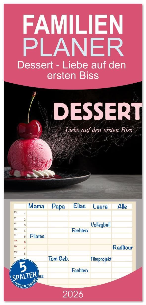 Familienplaner 2026 - Dessert - Liebe auf den ersten Biss mit 5 Spalten (Wandkalender, 21 x 45 cm) CALVENDO: Verführerische Desserts, kunstvoll angerichtet und fein veredelt (CALVENDO Lifestyle) Film, Art & Culture