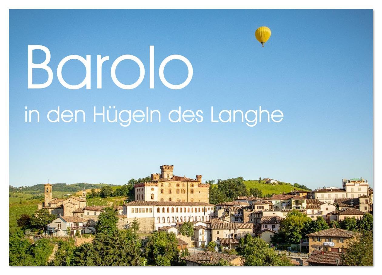 Barolo in den Hügeln des Langhe (Wandkalender 2026 DIN A4 quer), CALVENDO Monatskalender: Das malerische Weindorf im Piemont (CALVENDO Orte) Photography