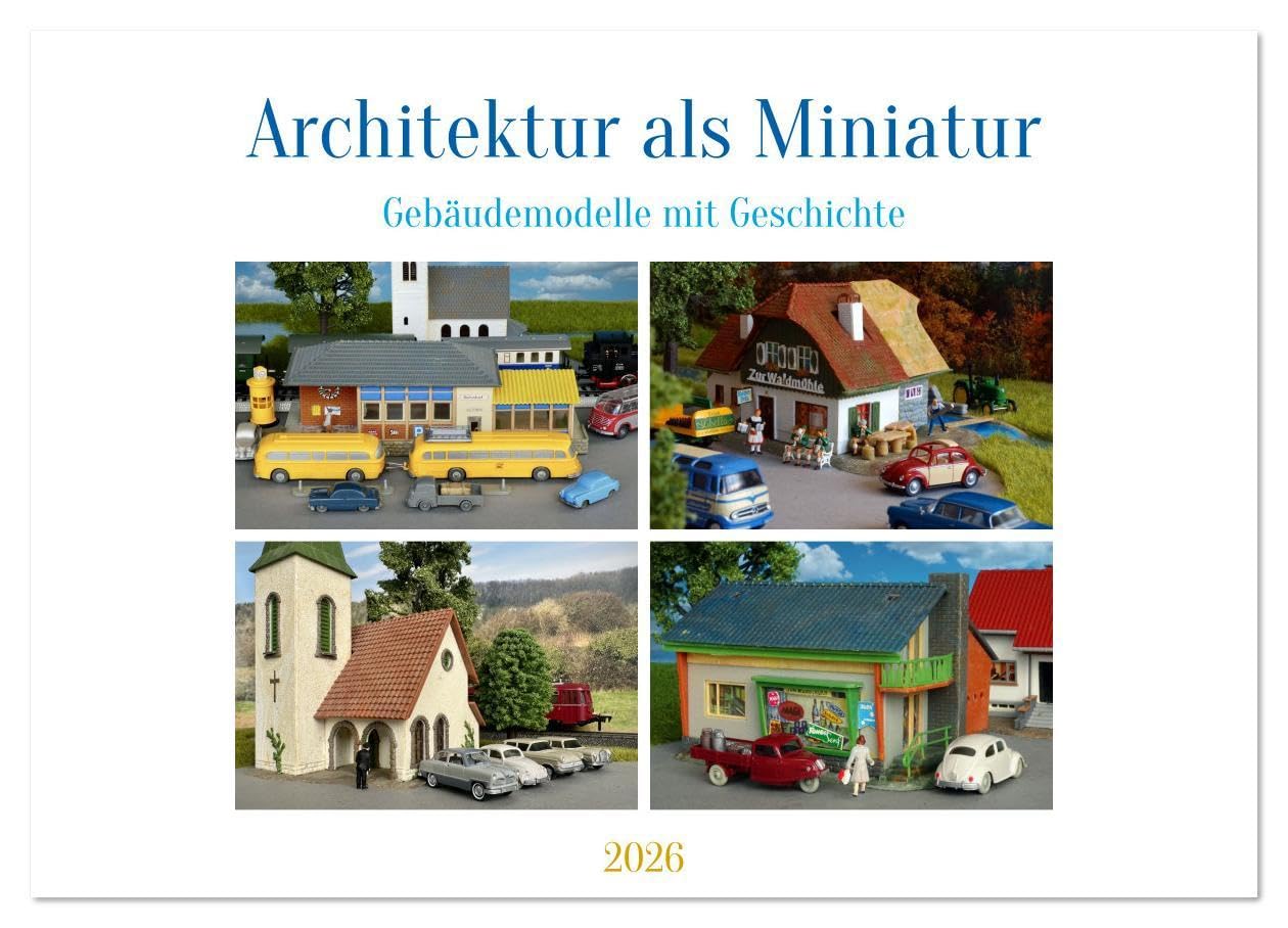 Architektur in Miniatur (Wandkalender 2026 DIN A3 quer), CALVENDO Monatskalender: Legendäre Gebäude für die Modellbahn (CALVENDO Hobbys) Arts & Music