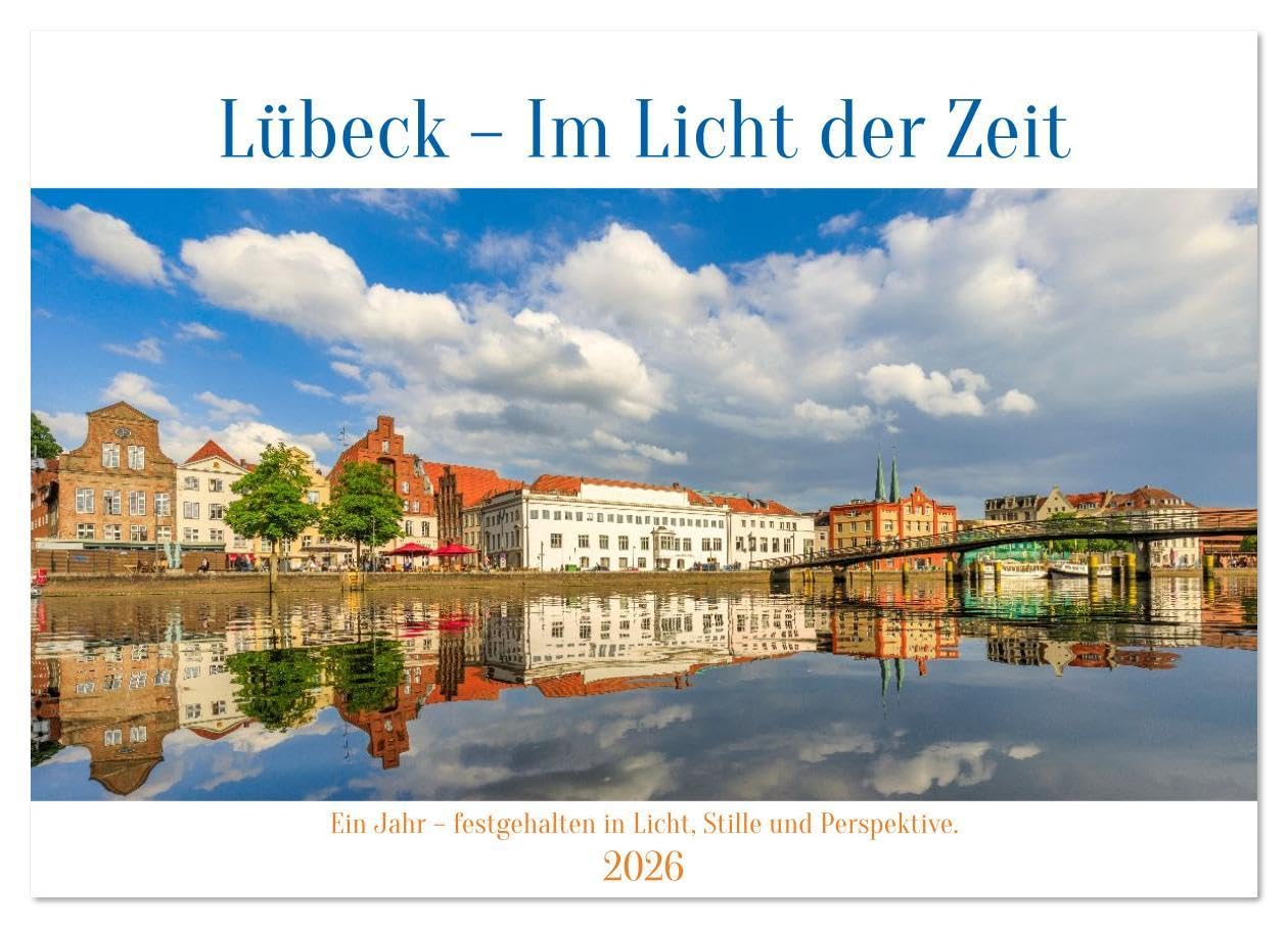 Lübeck – Im Licht der Zeit (Wandkalender 2026 DIN A4 quer), CALVENDO Monatskalender: Ein künstlerischer Jahreskalender mit 12 stimmungsvollen ... Licht, Ruhe und Perspektive. (CALVENDO Orte) Film, Art & Culture