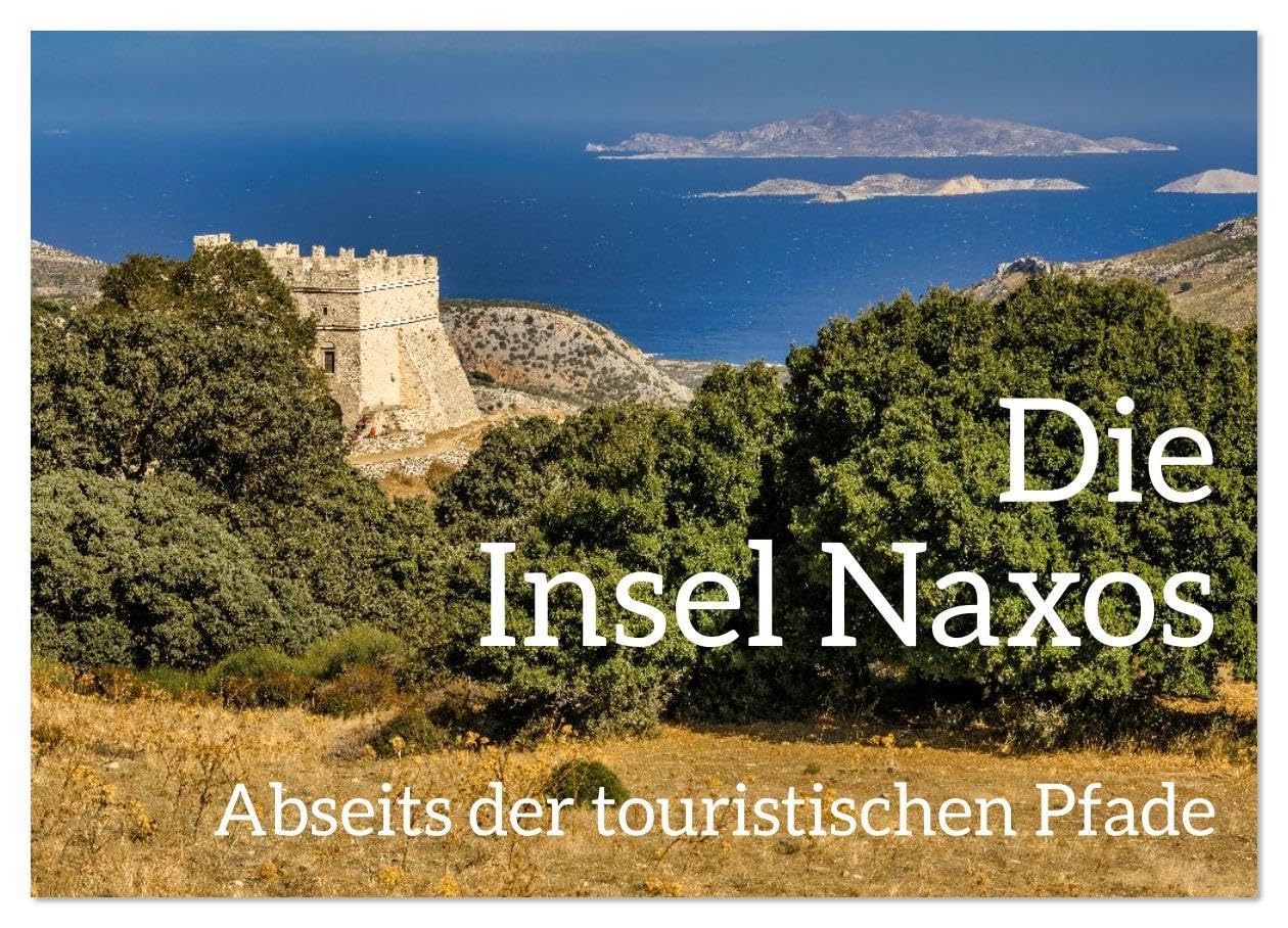 Die Insel Naxos - Abseits der touristischen Pfade (Wandkalender 2026 DIN A2 quer), CALVENDO Monatskalender: Die Insel Naxos hat viel mehr als Strand, ... und gute Tavernen zu bieten. (CALVENDO Orte) Business & Technology
