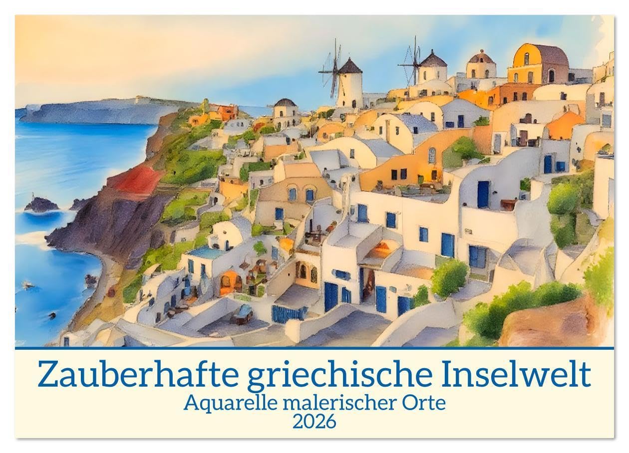 Zauberhafte griechische Inselwelt (Wandkalender 2026 DIN A4 quer), CALVENDO Monatskalender: Aquarelle malerischer Orte (CALVENDO Orte) Calendars