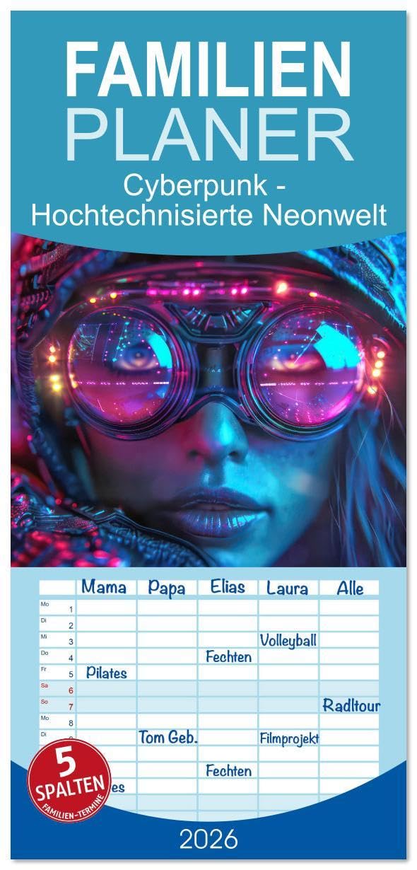 Familienplaner 2026 - Cyberpunk - Hochtechnisierte Neonwelt mit 5 Spalten (Wandkalender, 21 x 45 cm) CALVENDO: Mensch und Cybertechnologie (CALVENDO Menschen) Social Sciences