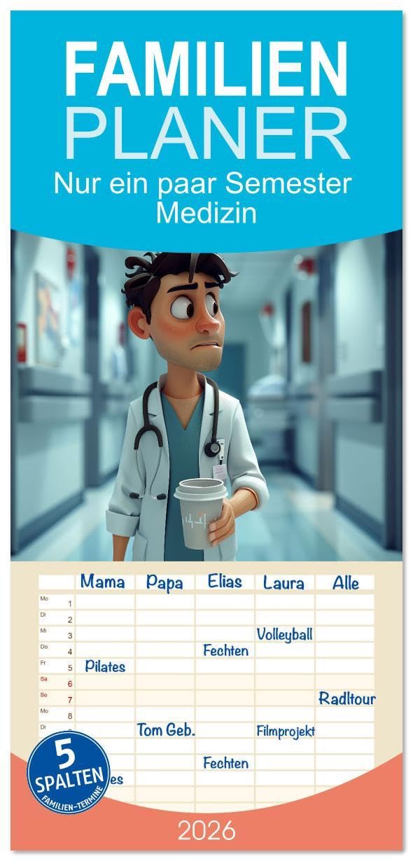Familienplaner 2026 - Nur ein paar Semester Medizin mit 5 Spalten (Wandkalender, 21 x 45 cm) CALVENDO: Entdecken Sie das ganz normale Chaos – Der Kalender für Medizinstudenten (CALVENDO Spass) General education