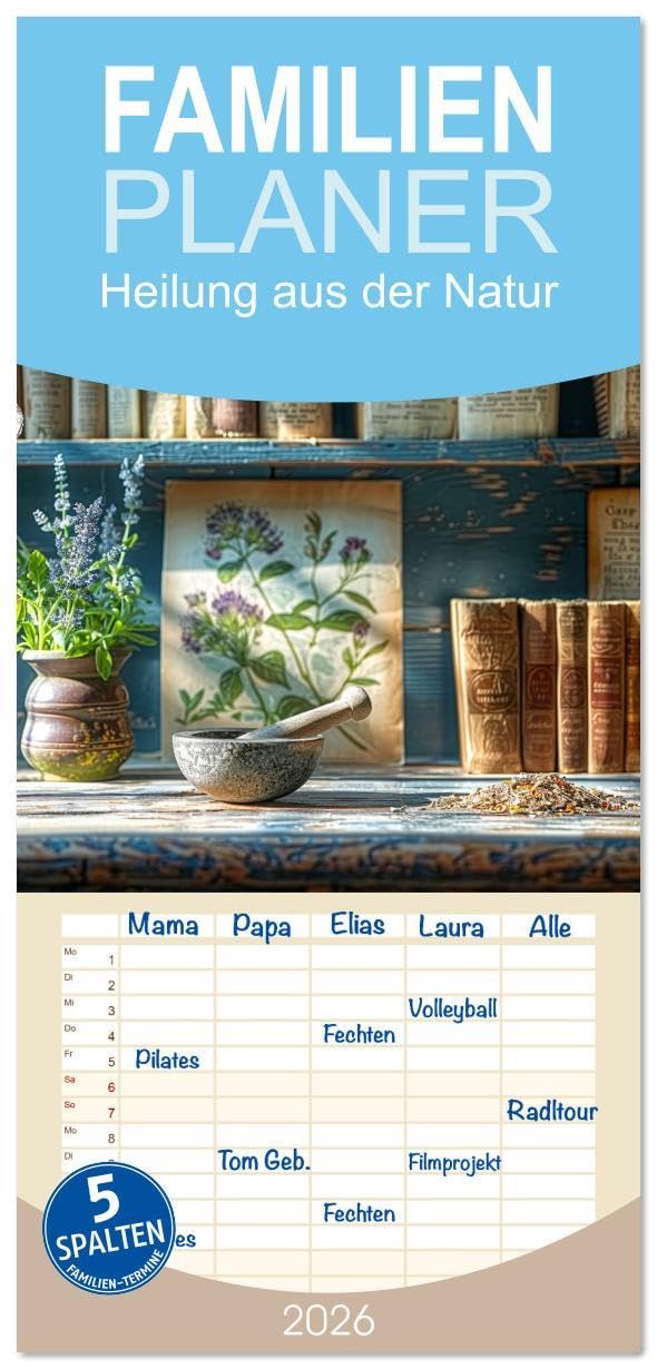 Familienplaner 2026 - Heilung aus der Natur mit 5 Spalten (Wandkalender, 21 x 45 cm) CALVENDO: Entdecken Sie die Heilkraft der Natur in Verbindung mit ... der Stillleben (CALVENDO Gesundheit) Social Sciences