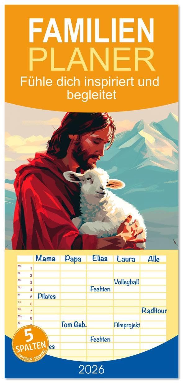 Familienplaner 2026 - Fühle dich inspiriert und begleitet mit 5 Spalten (Wandkalender, 21 x 45 cm) CALVENDO: Das Wirken Jesus Christus in anmutigen Illustrationen (CALVENDO Glaube) Calendars