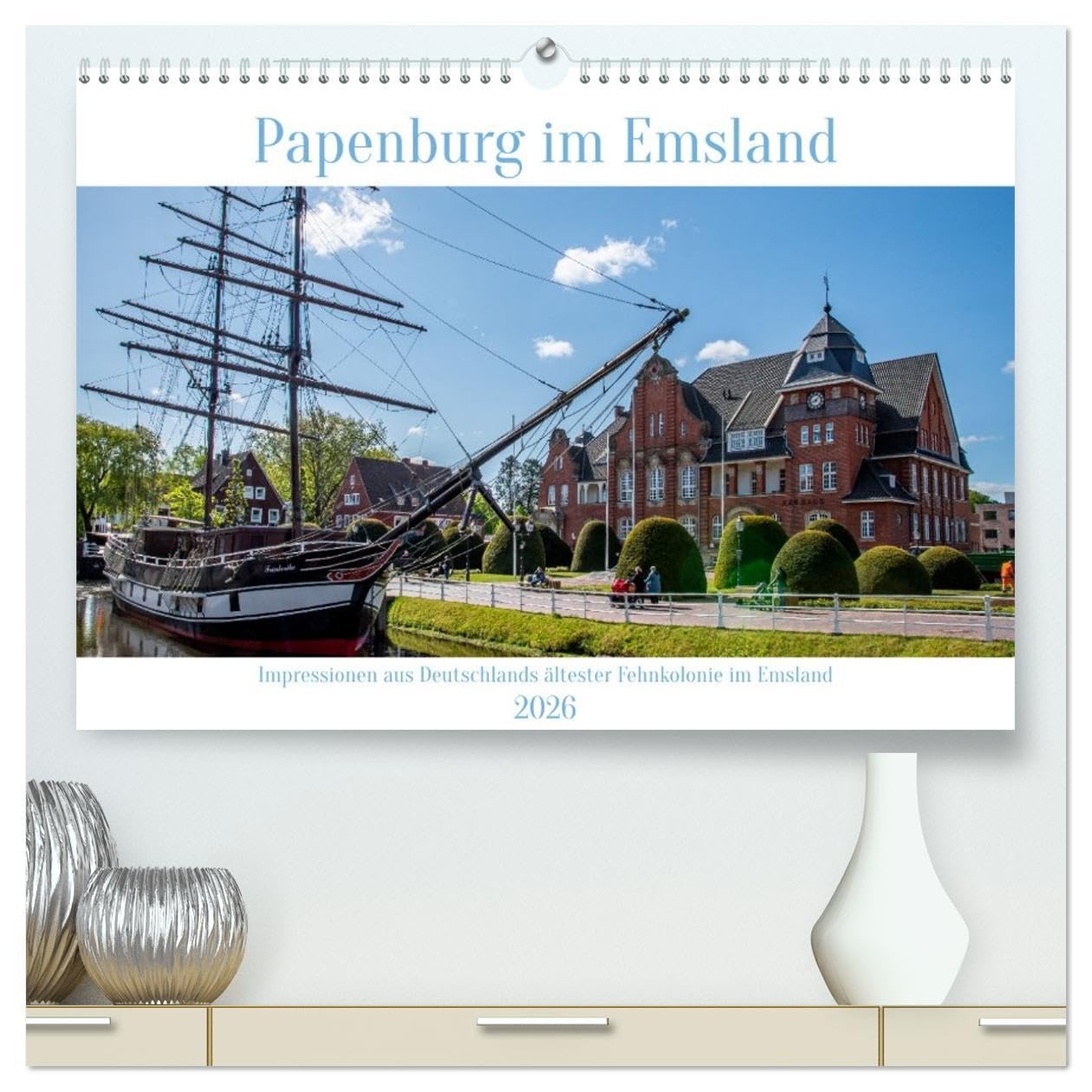 Papenburg im Emsland (hochwertiger Premium Wandkalender 2026 DIN A2 quer), Kunstdruck in Hochglanz: Impressionen aus Papenburg im Emsland und der abwechslungsreichen Umgebung (CALVENDO Orte) Leisure, Home & Garden