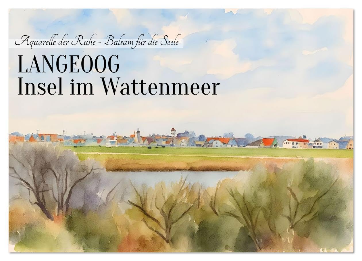 LANGEOOG Insel im Wattenmeer (Wandkalender 2026 DIN A4 quer), CALVENDO Monatskalender: Aquarelle der Ruhe - Balsam für die Seele (CALVENDO Orte) Calendars