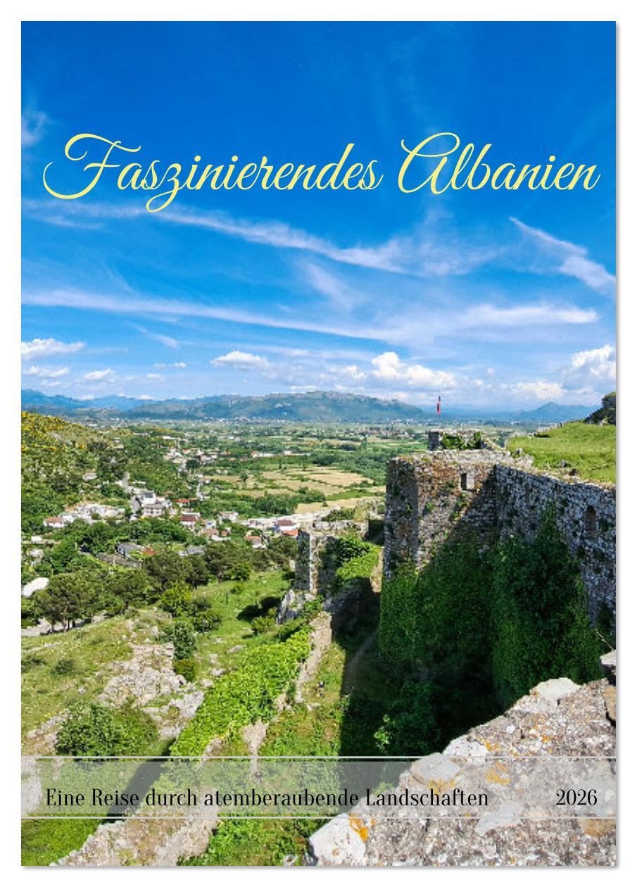 Faszinierendes Albanien (Tischkalender 2026 DIN A5 hoch), CALVENDO Monatskalender: Imposante Gebirgszüge mit atemberaubendem, schönen Weitblick. (CALVENDO Orte) Leisure, Home & Garden